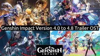 Genshin Impact Version 4.0 to 4.8 Trailer OST