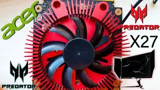 Acer Predator X27 XB3 XB273K Repaste, Noise, Loud Cooler Fan Replace, Teardown Disassemble, Review