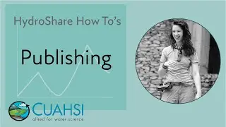 How To: An introduction to publishing in HydroShare