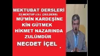 MEKTÛBÂT DERSLERİ (263.DERS) 22.MEKTUP (-3-) '‘MÜ’MİN KARDEŞİNE KİN GÜTMEK HİKMET NAZARINDA ZULÜMDÜR