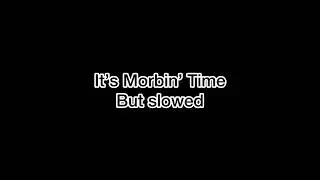 It’s Morbin’ Time But Slowed (Raldi’s Crackhouse)