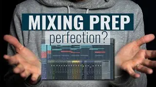 Prepping Tracks for Mixing in FL Studio - Tips to Make Your Tracks Easier to Mix