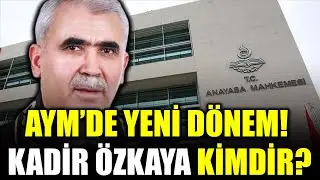 ANAYASA MAHKEMESİ’NİN YENİ BAŞKANI KADİR ÖZKAYA KİMDİR?