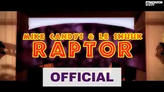 Mike Candys & Le Shuuk - Raptor (Official Video HD)