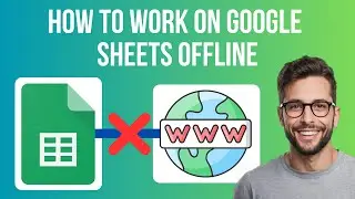 How To Work On Google Sheets Offline