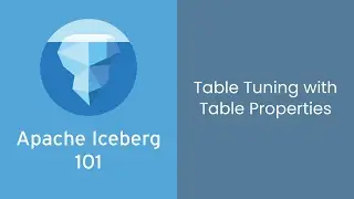 Table Tuning for Apache Iceberg - Table Properties Explained (Course #8)