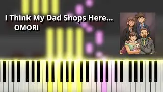 I Think My Dad Shops Here... - OMORI OST (Piano Tutorial)