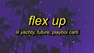 Lil Yachty, Future, Playboi Carti - Flex Up (Lyrics) | gotta make my haters mad