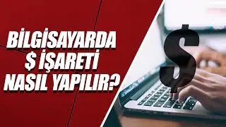 KLAVYEDE DOLAR ($) İŞARETİ NASIL YAPILIR?