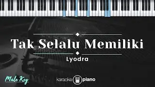 Tak Selalu Memiliki - Lyodra (KARAOKE PIANO - MALE KEY)