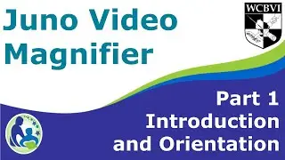 Juno Video Magnifier Part 1: Introduction and Orientation