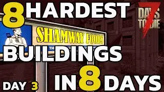7 Days to Die 2023 -The 8 HARDEST BUILDINGS in 8 DAYS Challenge (Day3)