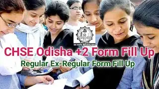 CHSE Odisha +2(Plus Two) Form Fill Up Date Announced || +2 Regular and Ex-Regular Form Fill Up ||