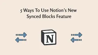 5 Ways To Use Notion's New Synced Blocks Feature