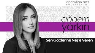 Çiğdem Yarkın - Şen Gözlerine Neş'e Veren