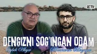 DENGIZNI SOG'INGAN ODAM | Abdukarim Mirzayev | Oybek Aliyev 1-SON