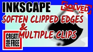 Inkscape Soften Clips & Multiple Clipping