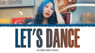 LEE CHAE YEON (이채연) - LET'S DANCE (1 HOUR LOOP) Lyrics | 1시간 가사