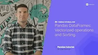 Pandas DataFrames: Vectorized operations and Sorting | Free Pandas Tutorial