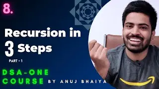 Recursion in 3 steps | Recursion Algorithms Basics - Part 1 | DSA-One Course #8