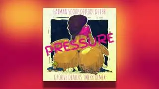 Fatman Scoop, DJ LBR, DJ KOOL - Pressure (Groove Dealers TWERK remix)