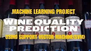 WINE QUALITY PREDICTION using SUPPORT VECTOR MACHINE Algorithm | Machine Learning Projects