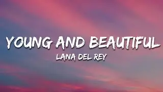 Lana Del Rey - Young and Beautiful (Lyrics)