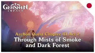 JP Dub Sumeru Archon Quest Chapter 3 Act 1 - Through Mists of Smoke and Dark Forest - Genshin Impact