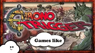 6 Games Like Chrono Trigger