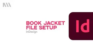 Adobe InDesign // Book Jacket Design // File Setup