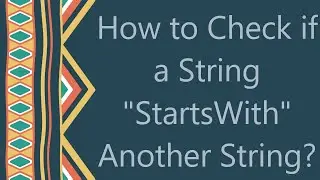 How to Check if a String StartsWith Another String?