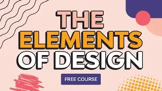 The Basic Elements of Design | FREE COURSE