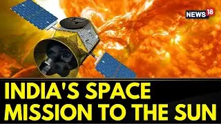 Aditya L1 Mission Mission | Indias Space Mission | ISRO Aims For The Moon | English News | News18