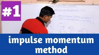 Impulse momentum method | Types of Impact || Collision || Central Impact || Lecture 1