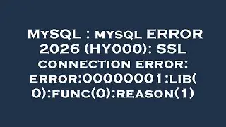 MySQL : mysql ERROR 2026 (HY000): SSL connection error: error:00000001:lib(0):func(0):reason(1)