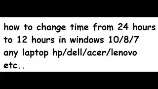 how to change time from 24 hours to 12 hours in windows 10