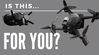 Is it for YOU? | DJI FPV Drone EXPLAINED