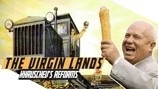 Khrushchev's Virgin Lands Campaign & Food Security in the USSR