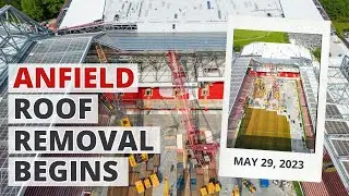 ANFIELD ROAD Roof Removal Begins! | May 29 Update