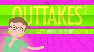 Crash Course World History Season 2: Outtakes v2