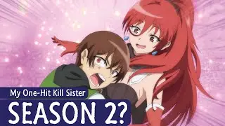 My One Hit Kill Sister Season 2: Release Date and Chances!