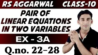 Rs aggarwal Class-10  Ex- 3a , q.no. 22-28 | Pair Of Linear Equations In Two Variables by Ujjwal Jha