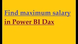 Find max salary in Power BI Dax