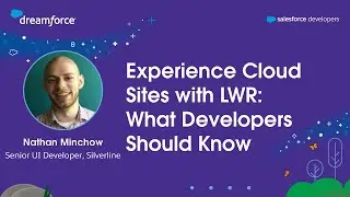 Experience Cloud Sites with LWR: What Developers Should Know | Dreamforce 2023