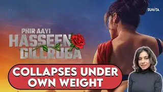 Phir Aayi Hasseen Dillruba Movie REVIEW | Sucharita Tyagi | Taapsee Pannu, Vikrant Massey | Netflix