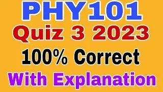 PHY101 Quiz 3 2023||Phy101 quiz 3 Spring 2023||Phy101 quiz 3 Solved 2023