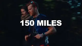 Running 150 Miles in 47 Hours