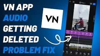 Audio Getting Deleted with Video in VN App Problem Fix | VN App Tutorial | Video Editing Mobile