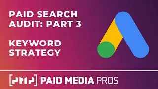 Paid Search Audit - Part 3 - Keyword Strategy
