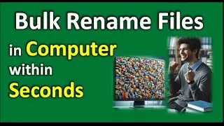 Rename a lot of (Bulk) Files in Computer within Seconds | Computer Tricks